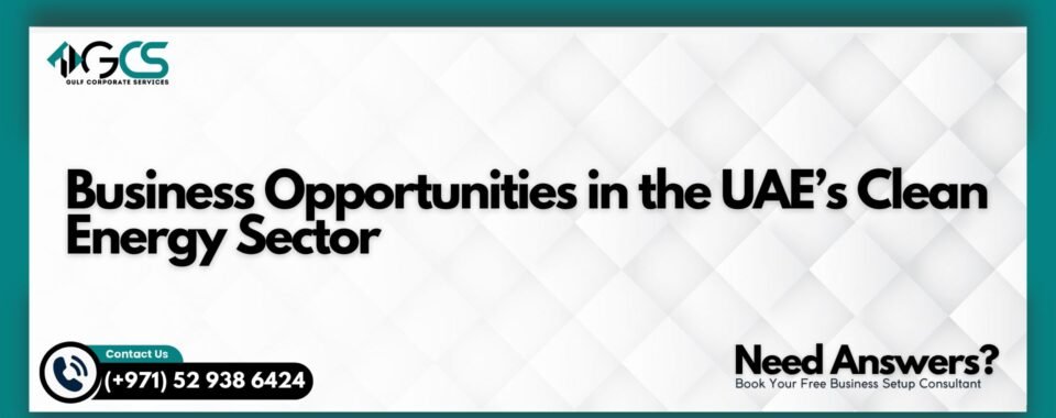 Business Opportunities in the UAE’s Clean Energy Sector
