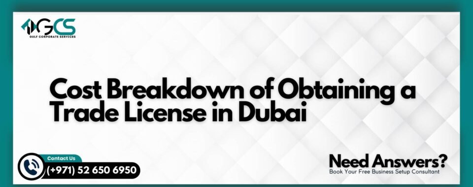 Cost Breakdown of Obtaining a Trade License in Dubai