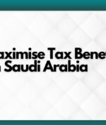 How to Maximise Tax Benefits as an Investor in Saudi Arabia