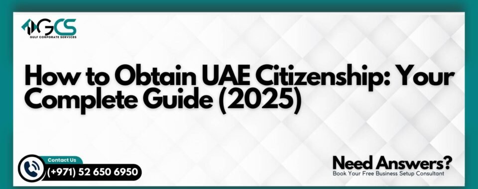 How to Obtain UAE Citizenship: Your Complete Guide (2025)