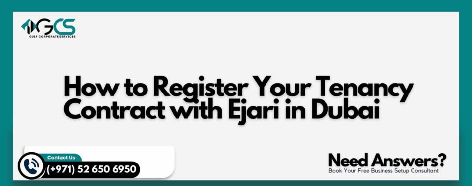How to Register Your Tenancy Contract with Ejari in Dubai