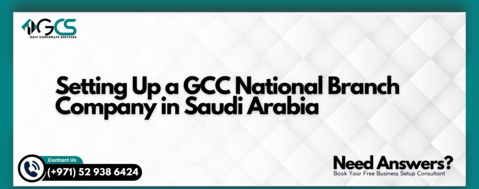 Setting Up a GCC National Branch Company in Saudi Arabia