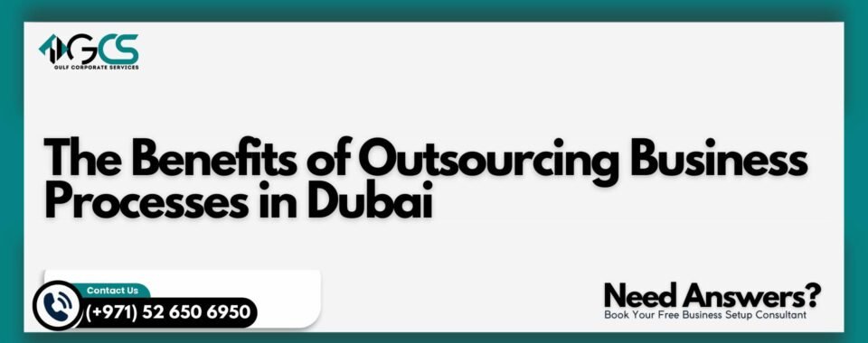 The Benefits of Outsourcing Business Processes in Dubai