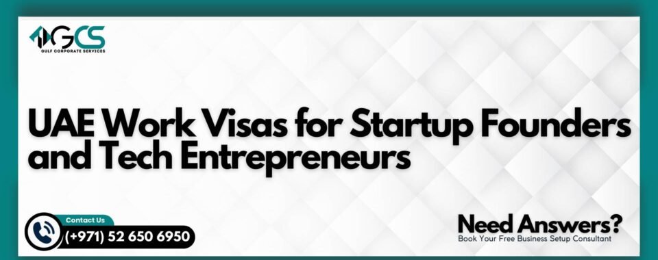 UAE Work Visas for Startup Founders and Tech Entrepreneurs