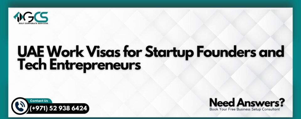 UAE Work Visas for Startup Founders and Tech Entrepreneurs