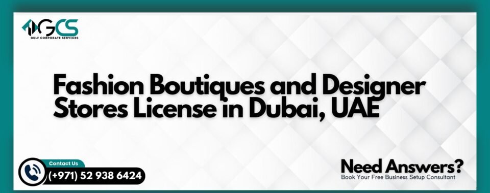 Fashion Boutiques and Designer Stores License in Dubai, UAE