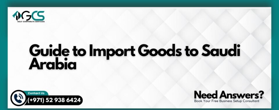 Guide to Import Goods to Saudi Arabia