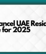 How to Cancel UAE Residence Visa: Full Guide for 2025