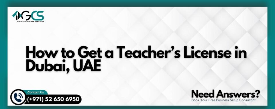 How to Get a Teacher’s License in Dubai, UAE