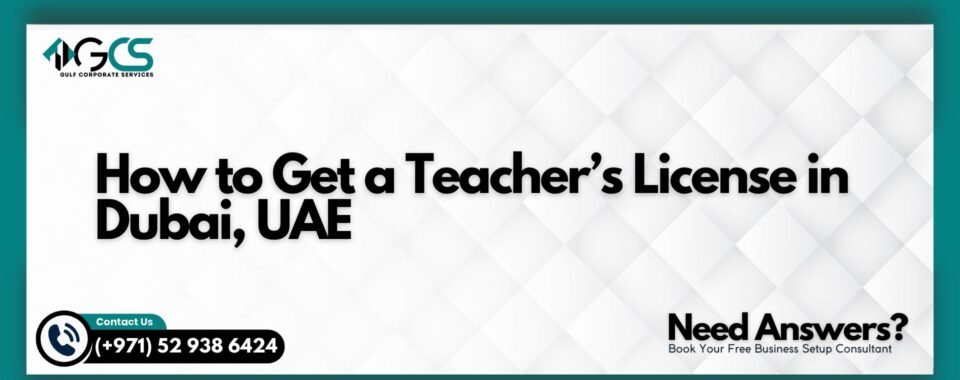 How to Get a Teacher’s License in Dubai, UAE