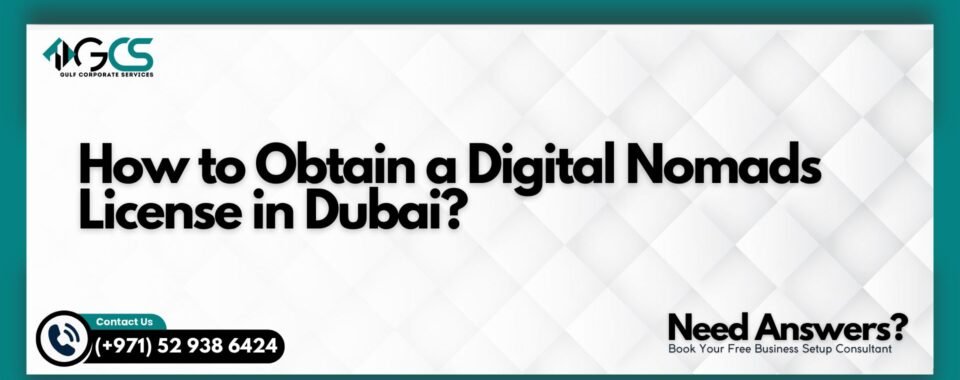 How to Obtain a Digital Nomads License in Dubai?