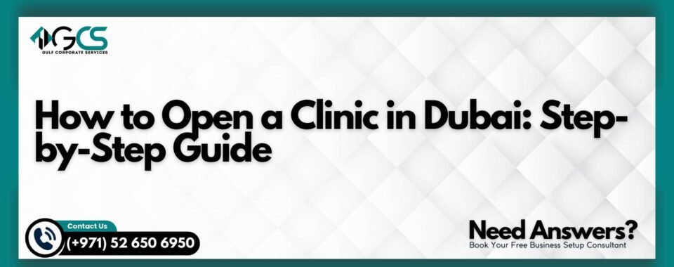 How to Open a Clinic in Dubai: Step-by-Step Guide