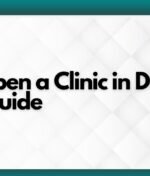How to Open a Clinic in Dubai: Step-by-Step Guide