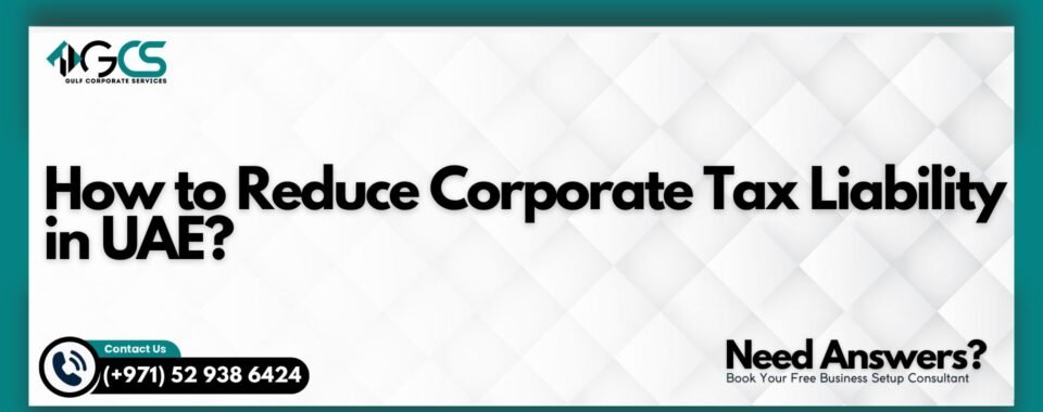 How to Reduce Corporate Tax Liability in UAE?