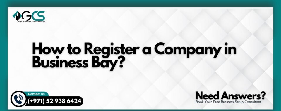 How to Register a Company in Business Bay?