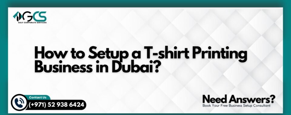 How to Setup a T-shirt Printing Business in Dubai?