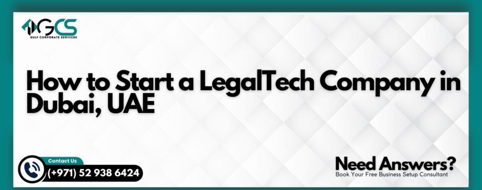 How to Start a LegalTech Company in Dubai, UAE