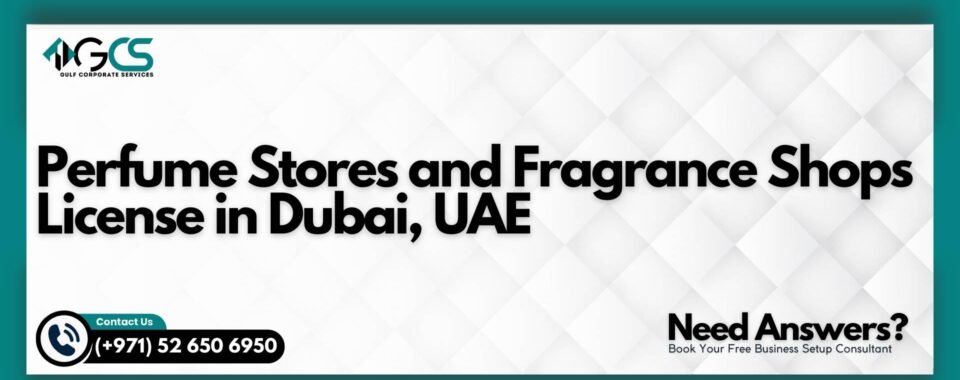 Perfume Stores and Fragrance Shops License in Dubai, UAE
