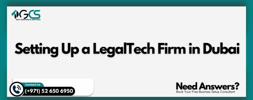 Setting Up a LegalTech Firm in Dubai
