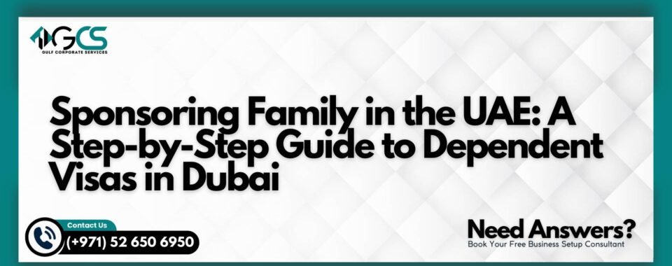 Sponsoring Family in the UAE: A Step-by-Step Guide to Dependent Visas in Dubai