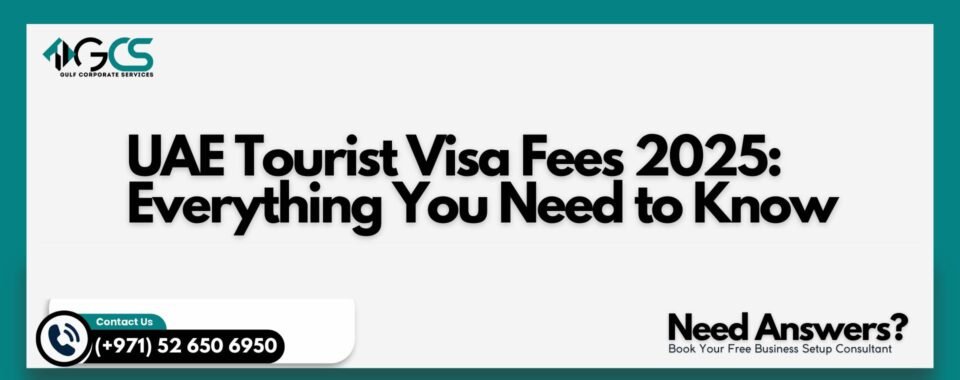 UAE Tourist Visa Fees 2025: Everything You Need to Know
