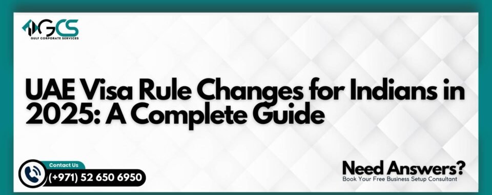 UAE Visa Rule Changes for Indians in 2025: A Complete Guide