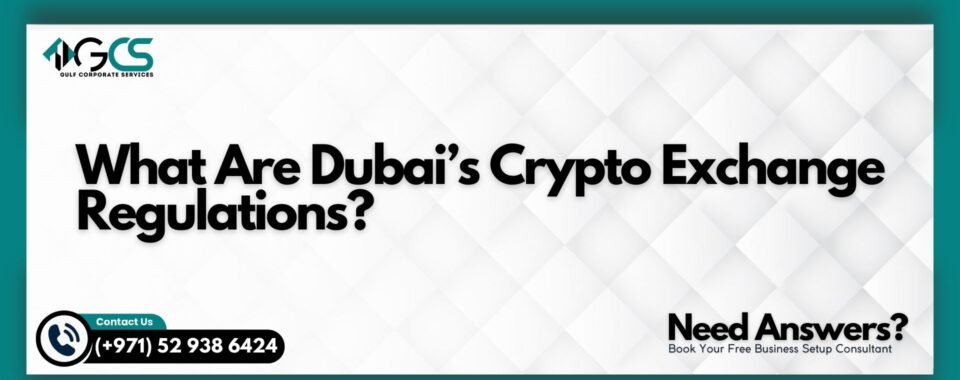 Dubai’s Crypto Exchange Regulations