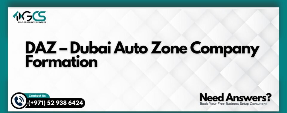 DAZ – Dubai Auto Zone Company Formation