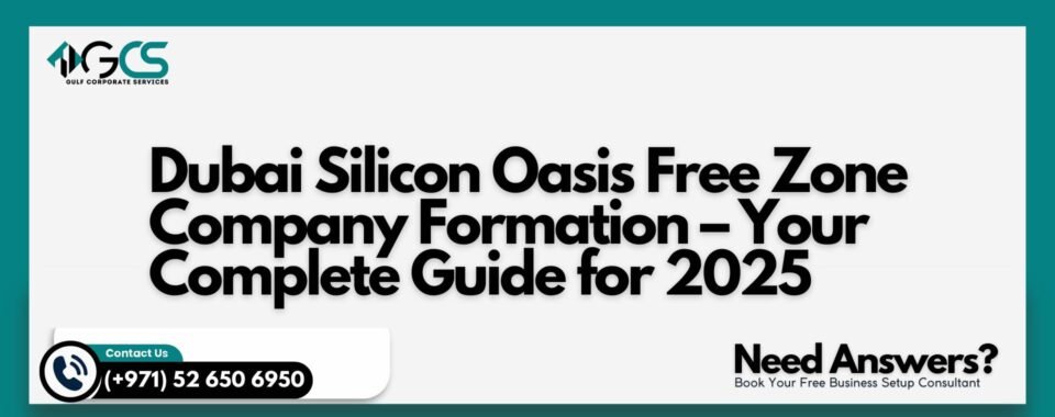 Dubai Silicon Oasis Free Zone Company Formation – Your Complete Guide for 2025