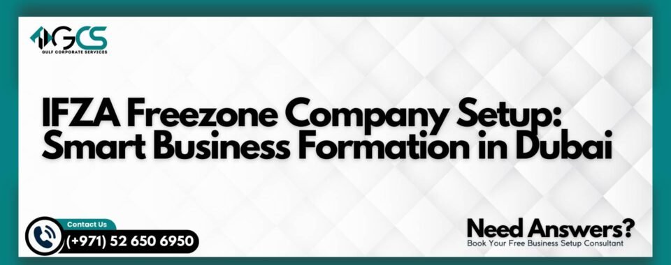 IFZA Freezone Company Setup: Smart Business Formation in Dubai