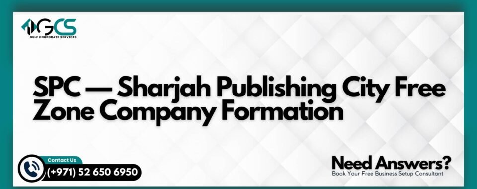 SPC — Sharjah Publishing City Free Zone Company Formation