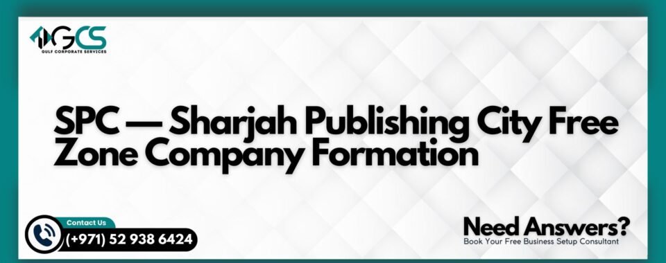 SPC — Sharjah Publishing City Free Zone Company Formation