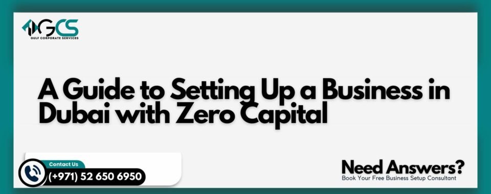 A Guide to Setting Up a Business in Dubai with Zero Capital