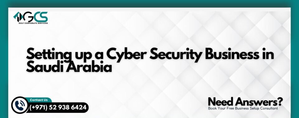 Setting up a Cyber Security Business in Saudi Arabia