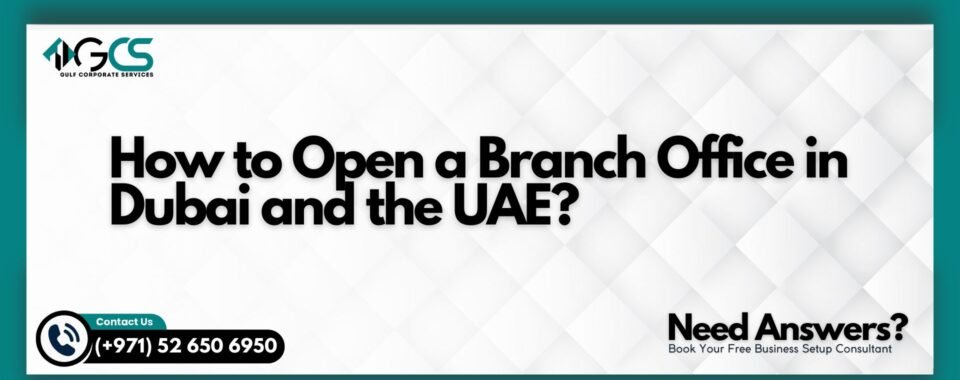 How to Open a Branch Office in Dubai and the UAE?