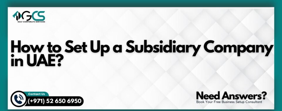 How to Set Up a Subsidiary Company in UAE?