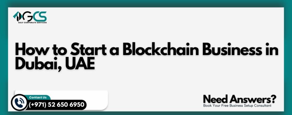 How to Start a Blockchain Business in Dubai, UAE