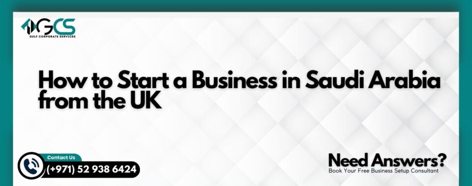 How to Start a Business in Saudi Arabia from the UK