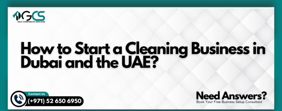 How to Start a Cleaning Business in Dubai and the UAE?