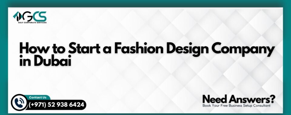 How to Start a Fashion Design Company in Dubai