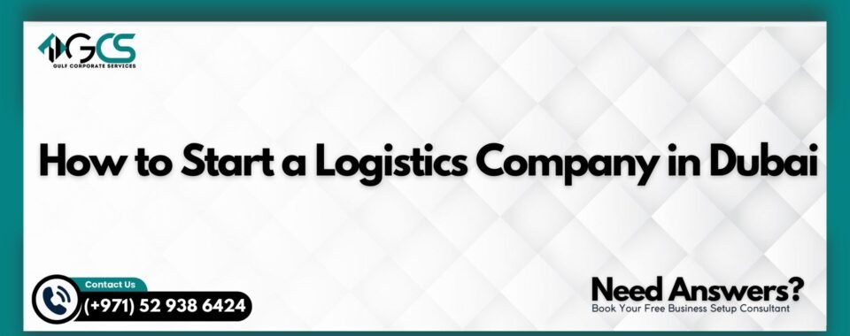 How to Start a Logistics Company in Dubai