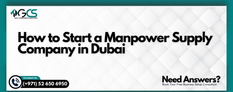 How to Start a Manpower Supply Company in Dubai