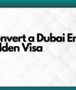 How to Convert a Dubai Employment Visa to Golden Visa