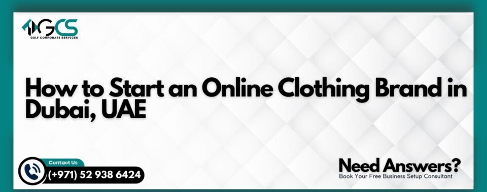 How to Start an Online Clothing Brand in Dubai, UAE