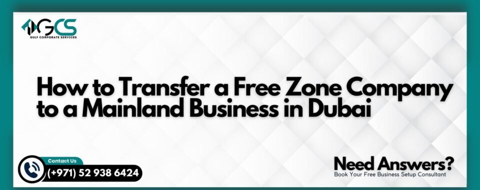 How to Transfer a Free Zone Company to a Mainland Business in Dubai