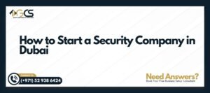How to Start a Security Company in Dubai