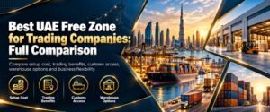 Best UAE Free zone for trading companies guide