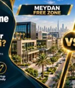 Meydan Free Zone vs IFZA: Which Is Better for Startups in Dubai?